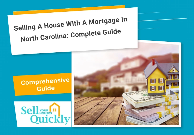 Selling a House with a Mortgage in North Carolina Complete Guide